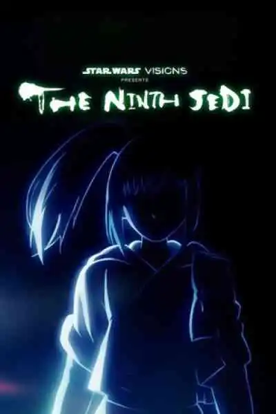 Star Wars Visions Presents - The Ninth Jedi Season 1 สตาร์ วอร์ส: วิชั่นส์ เจไดคนที่เก้า (พากย์ไทย)